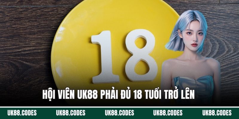 Hội viên UK88 phải đủ 18 tuổi trở lên